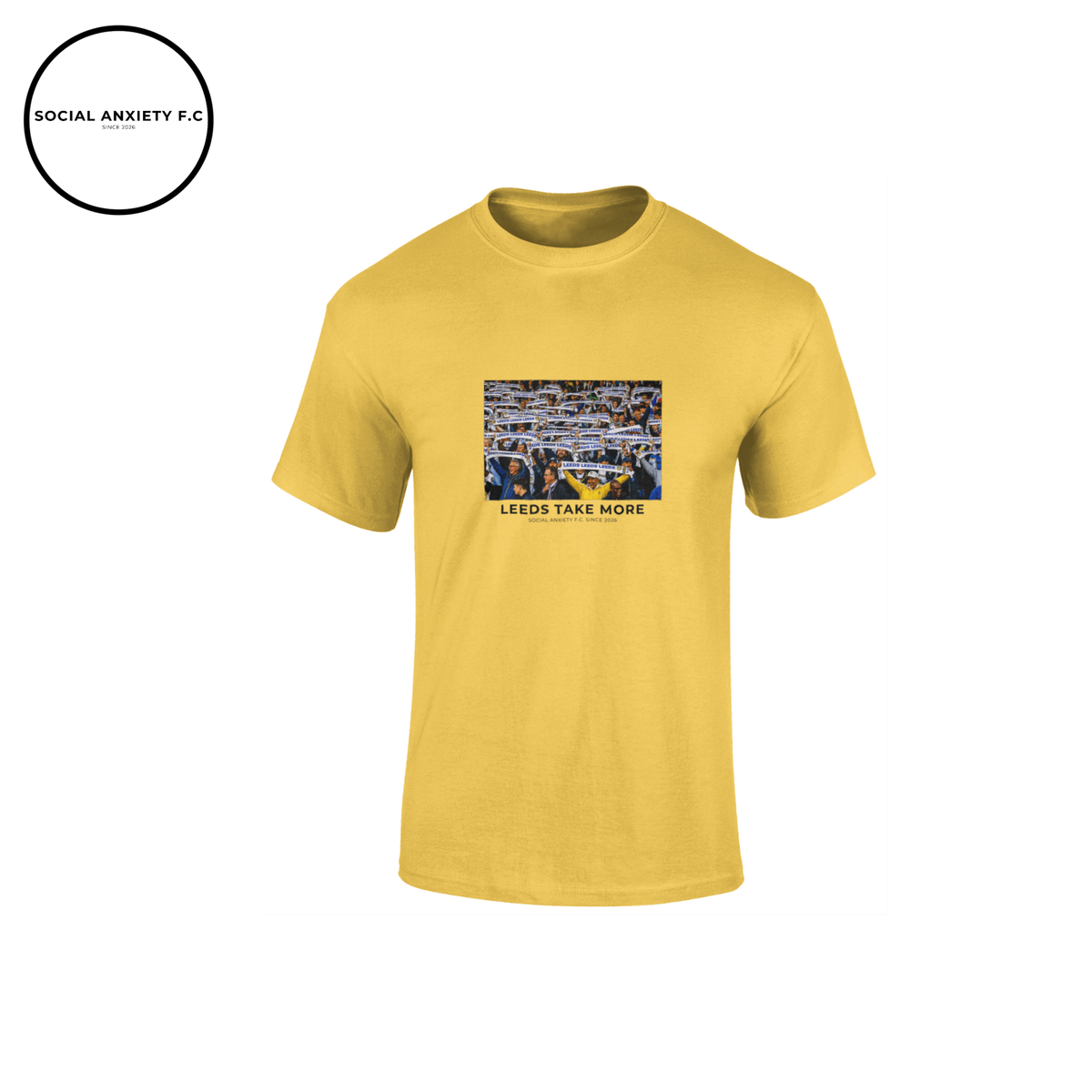 Leeds Take More  // T-Shirt by Social Anxiety F.C.