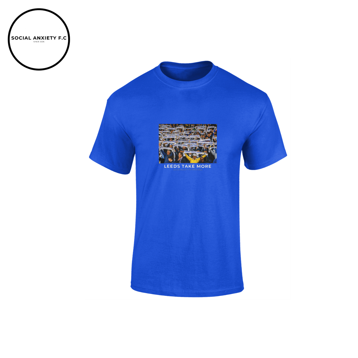Leeds Take More  // T-Shirt by Social Anxiety F.C.